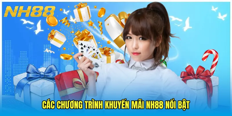 Các chương trình Khuyến Mãi NH88 nổi bật