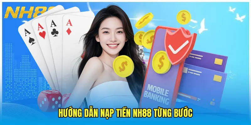 Hướng dẫn Nạp Tiền NH88 từng bước
