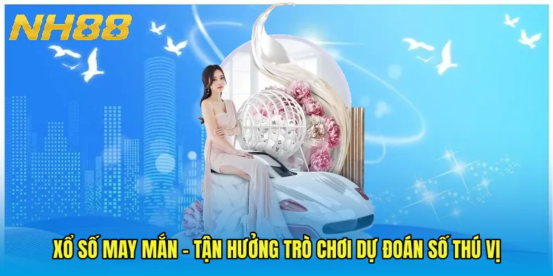 Xổ Số May Mắn - Tận Hưởng Trò Chơi Dự Đoán Số Thú Vị